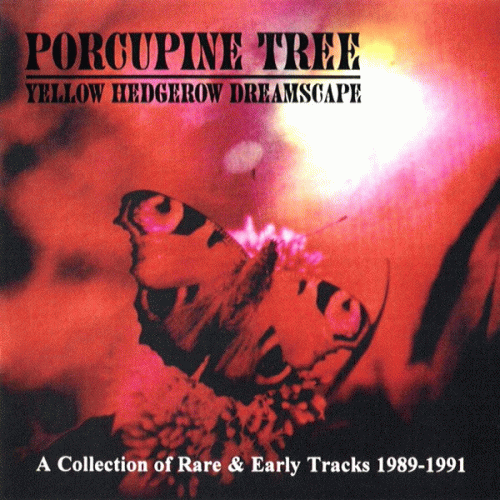 Porcupine Tree : Yellow Hedgerow Dreamscape , A Collection of Rare & Early